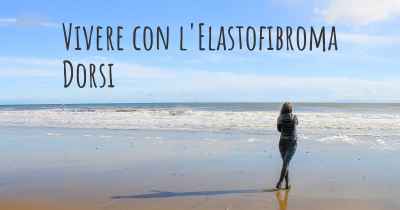 Vivere con l'Elastofibroma Dorsi