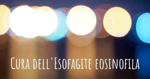 Cura dell'Esofagite eosinofila