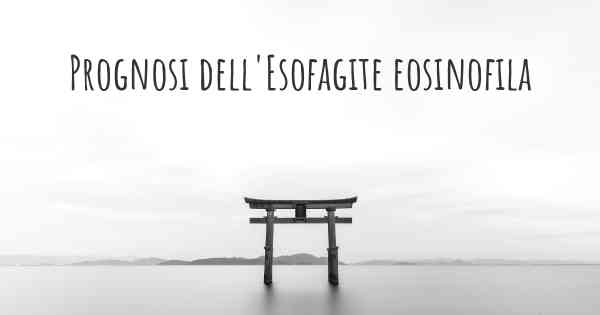 Prognosi dell'Esofagite eosinofila
