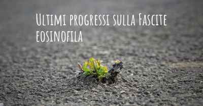 Ultimi progressi sulla Fascite eosinofila