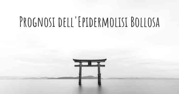 Prognosi dell'Epidermolisi Bollosa