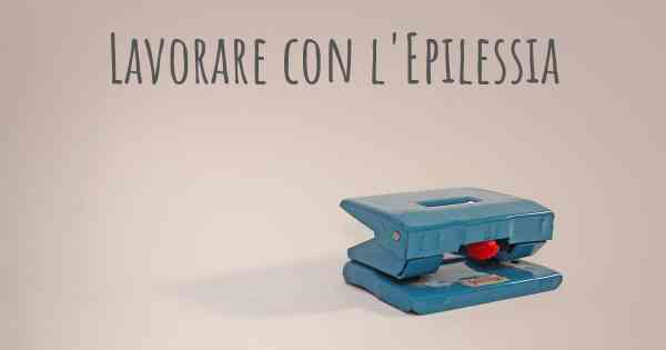 Lavorare con l'Epilessia