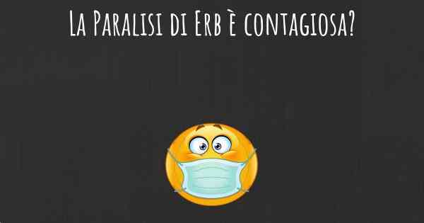 La Paralisi di Erb è contagiosa?