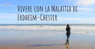 Vivere con la Malattia di Erdheim-Chester