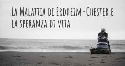 La Malattia di Erdheim-Chester e la speranza di vita