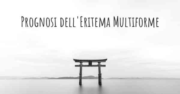 Prognosi dell'Eritema Multiforme