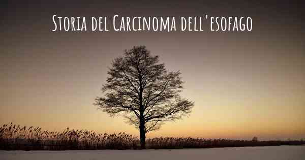 Storia del Carcinoma dell'esofago