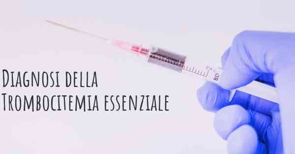 Diagnosi della Trombocitemia essenziale