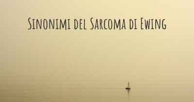 Sinonimi del Sarcoma di Ewing