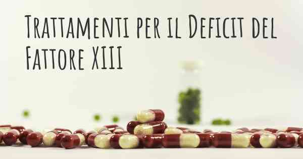 Trattamenti per il Deficit del Fattore XIII