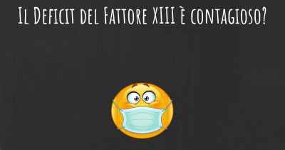 Il Deficit del Fattore XIII è contagioso?