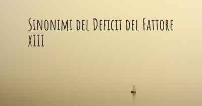 Sinonimi del Deficit del Fattore XIII
