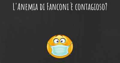 L'Anemia di Fanconi è contagioso?