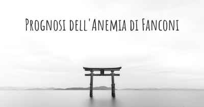 Prognosi dell'Anemia di Fanconi