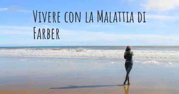 Vivere con la Malattia di Farber