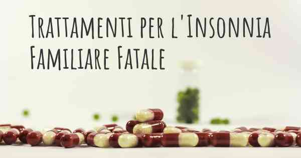 Trattamenti per l'Insonnia Familiare Fatale