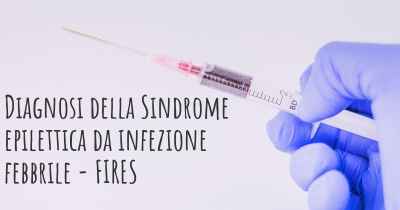 Diagnosi della Sindrome epilettica da infezione febbrile - FIRES