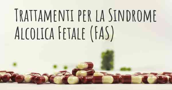 Trattamenti per la Sindrome Alcolica Fetale (FAS)