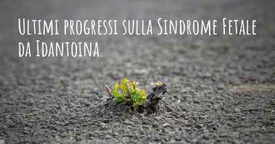 Ultimi progressi sulla Sindrome Fetale da Idantoina