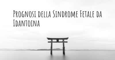 Prognosi della Sindrome Fetale da Idantoina