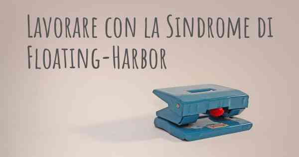 Lavorare con la Sindrome di Floating-Harbor