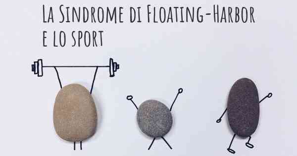 La Sindrome di Floating-Harbor e lo sport