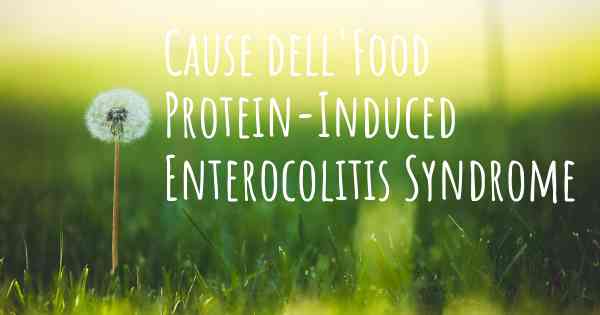 Cause dell'Food Protein-Induced Enterocolitis Syndrome