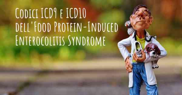 Codici ICD9 e ICD10 dell'Food Protein-Induced Enterocolitis Syndrome