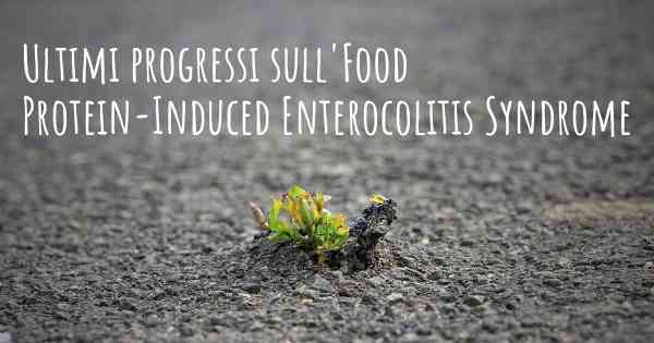 Ultimi progressi sull'Food Protein-Induced Enterocolitis Syndrome