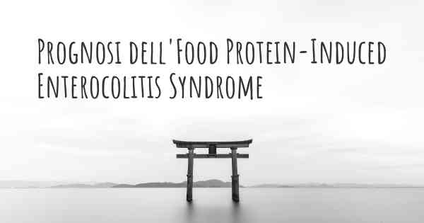 Prognosi dell'Food Protein-Induced Enterocolitis Syndrome