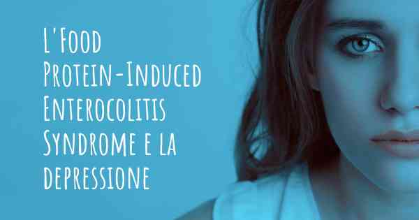 L'Food Protein-Induced Enterocolitis Syndrome e la depressione