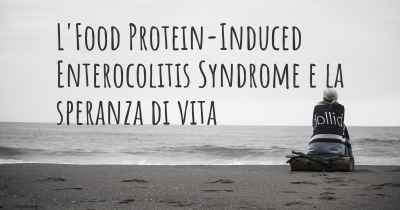 L'Food Protein-Induced Enterocolitis Syndrome e la speranza di vita