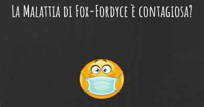 La Malattia di Fox-Fordyce è contagiosa?