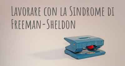 Lavorare con la Sindrome di Freeman-Sheldon