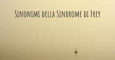 Sinonimi della Sindrome di Frey