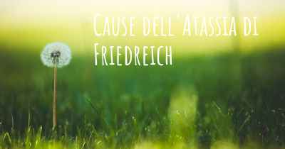 Cause dell'Atassia di Friedreich