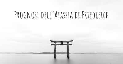 Prognosi dell'Atassia di Friedreich