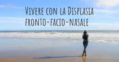 Vivere con la Displasia fronto-facio-nasale