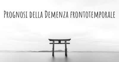 Prognosi della Demenza frontotemporale