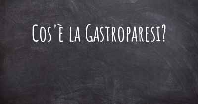 Cos'è la Gastroparesi?