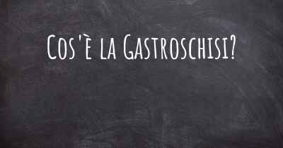 Cos'è la Gastroschisi?