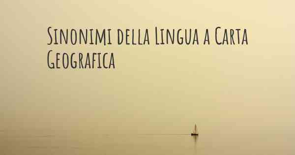 Sinonimi della Lingua a Carta Geografica