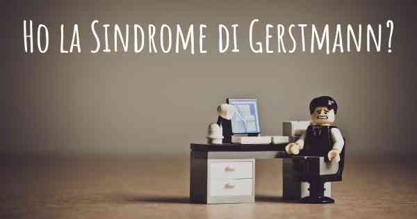 Ho la Sindrome di Gerstmann?