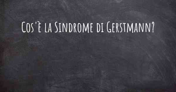 Cos'è la Sindrome di Gerstmann?