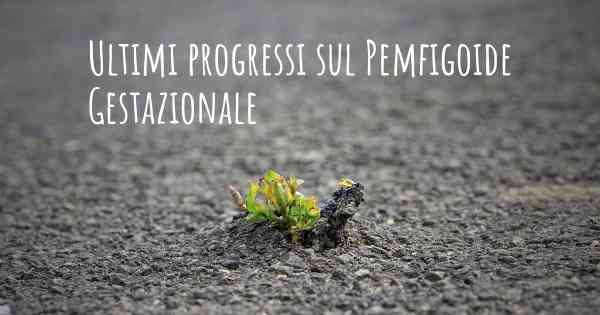 Ultimi progressi sul Pemfigoide Gestazionale