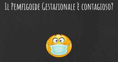 Il Pemfigoide Gestazionale è contagioso?