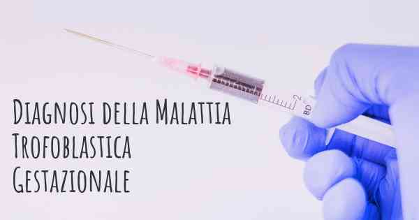 Diagnosi della Malattia Trofoblastica Gestazionale