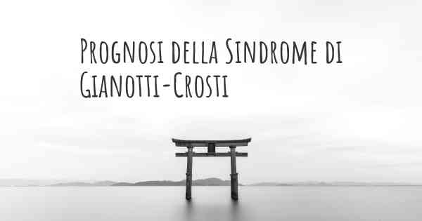Prognosi della Sindrome di Gianotti-Crosti