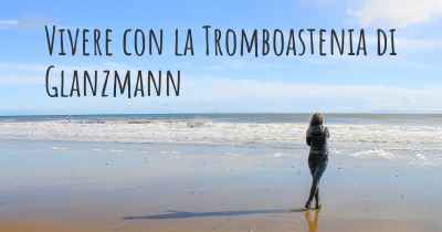 Vivere con la Tromboastenia di Glanzmann