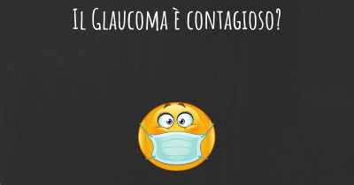 Il Glaucoma è contagioso?